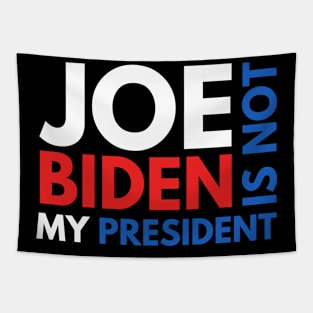 Joe Biden Is Not My President 2020 Tapestry