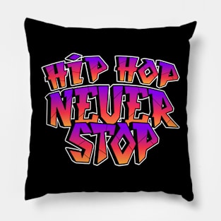 Hip Hop Never Stop Pillow