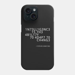 Stephen Hawking - Intelligence is the ability to adapt to change Phone Case