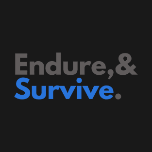 Endure and survive T-Shirt