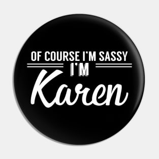 I'M SASSY. I'M KAREN. Pin