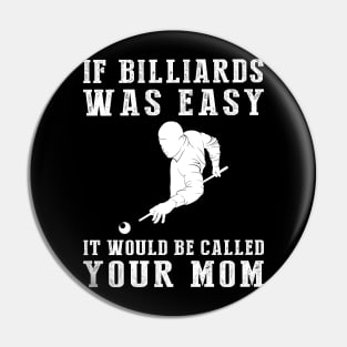 Cue the Laughter: If Billiards Were Easy, It'd Be Called Your Mom! Pin