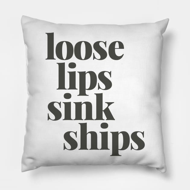 Loose Lips Sink Ships Pillow by calebfaires