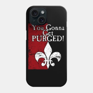 You Gonna Get Purged Fleur De Lis Aged Phone Case