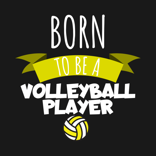 Born to be a Volleyball palyer by maxcode