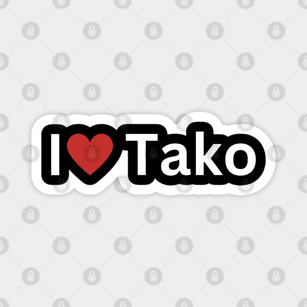 I Love Tako Magnet by Hayden Mango Collective 