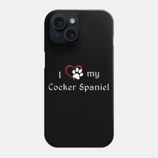 I love my Cocker Spaniel Phone Case