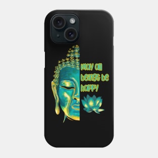 May All Beings Be Happy Metta Lovingkindness Buddha Art Phone Case