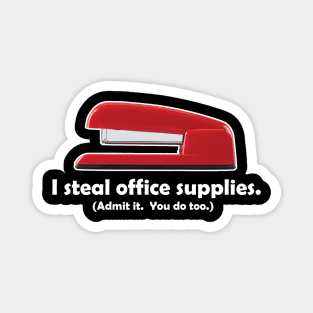 I steal office supplies Magnet