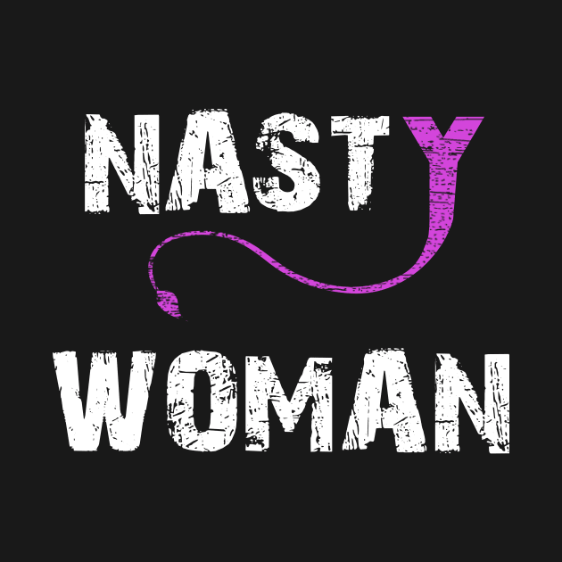 NASTY WOMAN T-SHIRT by Daniello