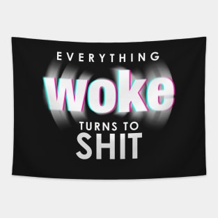 Everything Woke Turns to Shit Funny Trump Political Quote Tapestry