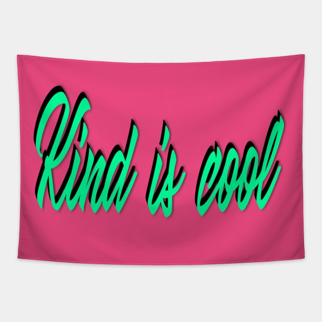 Kind Is Cool Tapestry by yayor