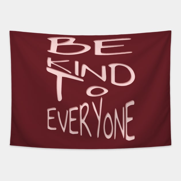 Be Kind To Everyone Positive Quote Pink Text Tapestry by taiche