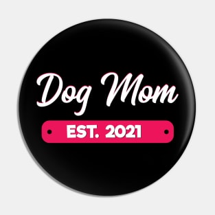 Dog Mom Est. 2021 Pin