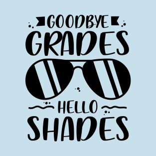 Goodbye Grades Hello Shades T-Shirt