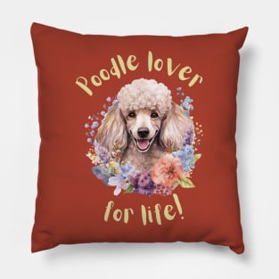 Poodle Lover for Life Pillow