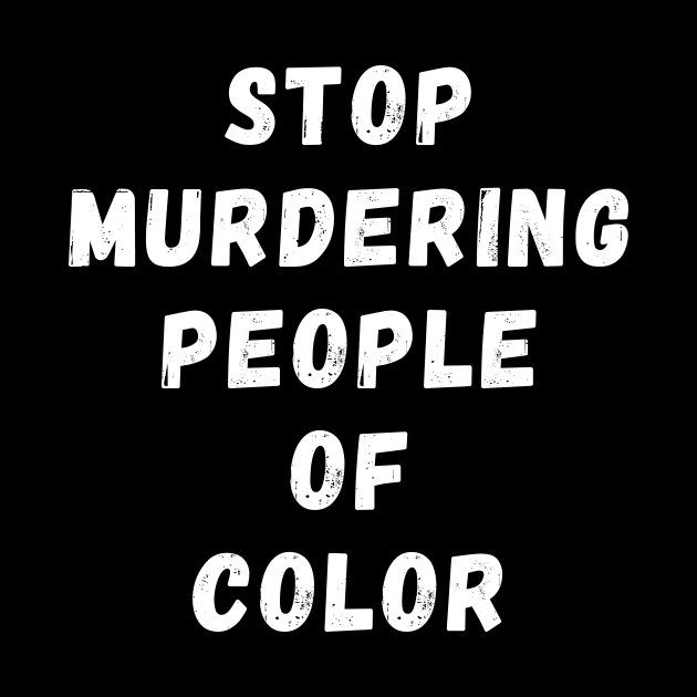 Stope Mudering People Of Black Color by Giftadism