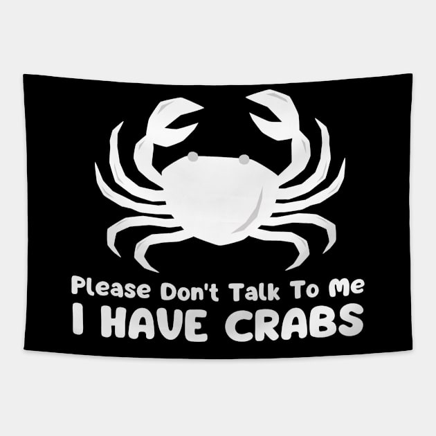 Please Don't Talk To Me I Have Crabs Tapestry by mdr design