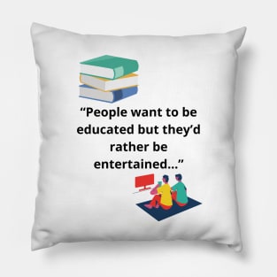 Entertained or Educated Pillow