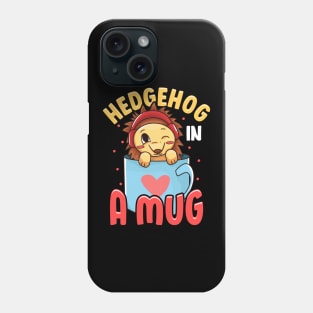 Adorable Baby Hedgehog in a Mug Hedgehog Lovers Phone Case