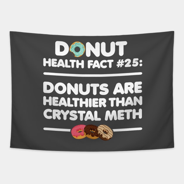 Donuts are Healthier than Crystal Meth Tapestry by SolarFlare