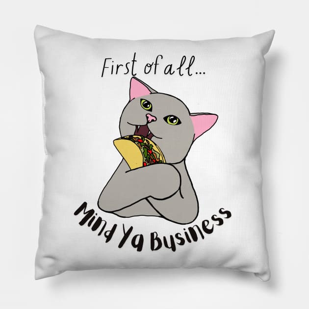 Mind Ya Business Taco Cat Pillow by Snobunyluv