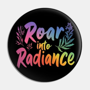 Roar into Radiance Pin
