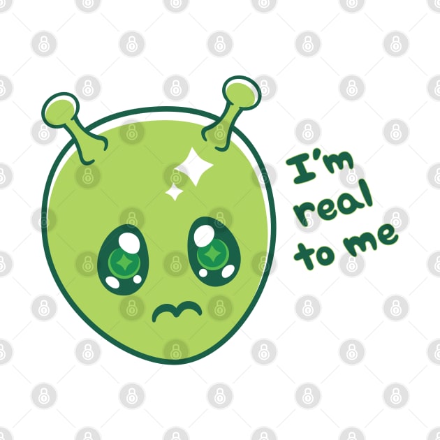 I'm Real To Me ~ Alien by JollyHedgehog