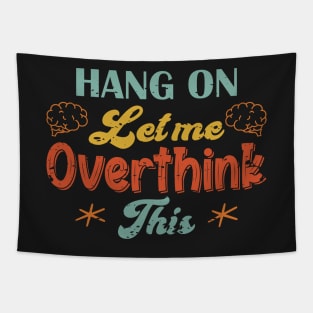 Hang On Let Me Overthink This Tapestry