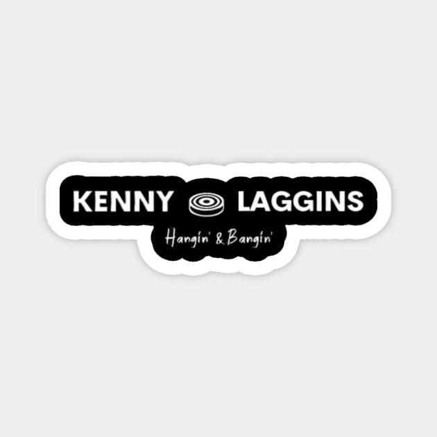 Kenny Laggins - Hangin & Bangin Magnet by Kenny Laggins