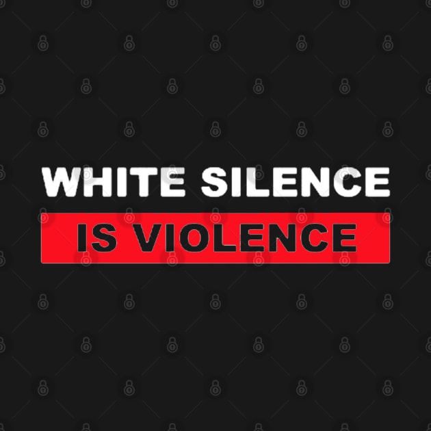 WHITE SILENCE IS VIOLENCE by ReD-Des