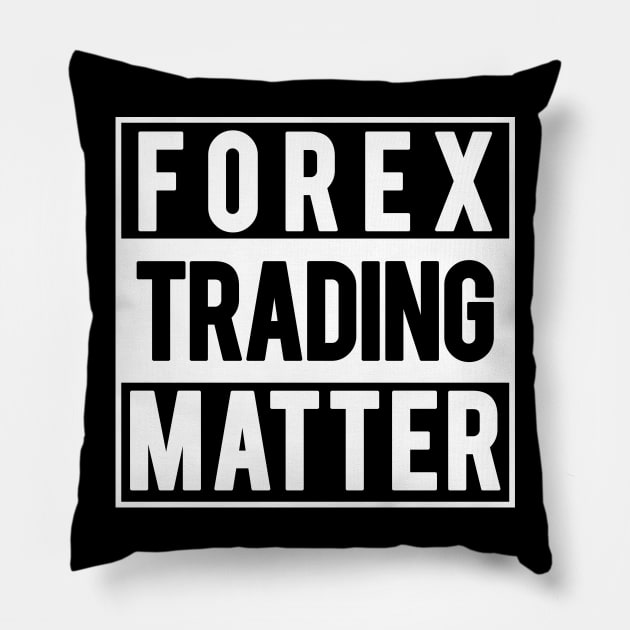 Forex Trading Matter Pillow by cowyark rubbark