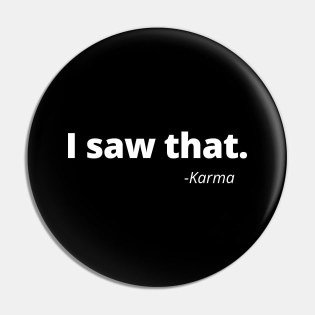 I Saw That Karma Pin by Word and Saying