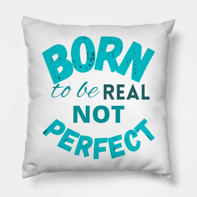 Born to be real not perfect - wisdom Pillow by LukjanovArt