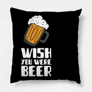 Wish You Were Beer Pillow