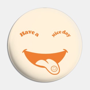 Have A Nice Day Smiley Face Happy Face Pin