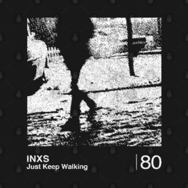 Discover INXS Just Keep Walking / Minimalist Graphic Artwork Design - Inxs - T-Shirt