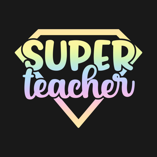 Super teacher - funny teacher quote by PickHerStickers