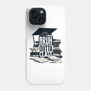 Bruh, We Out - Ultimate Grad Celebration Phone Case