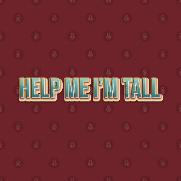 Help Me I'm Tall by Geminiguys