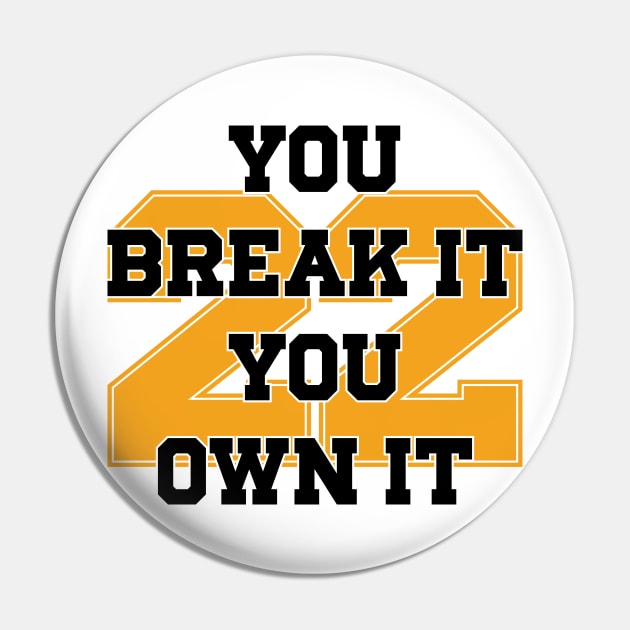 You Break It You Own It v2 Pin by Emma