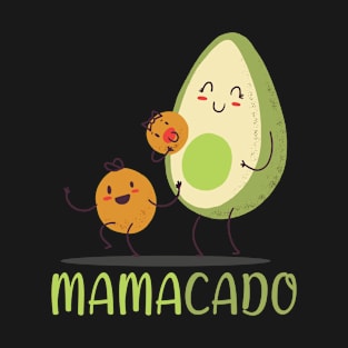 Mamacado | Avocado Mama For Vegan Mothers and Mommies Loves Avocados T-Shirt