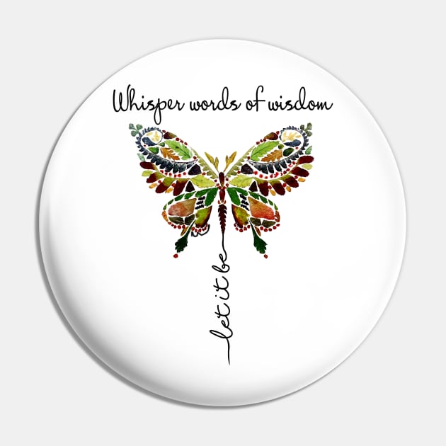 Whisper Words Of Wisdom Let It Be Hippie Butterfly Pin by Raul Caldwell