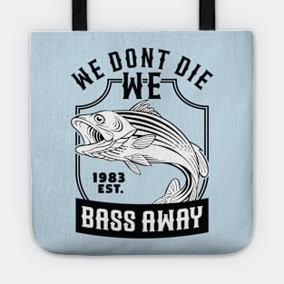 We Dont Die We Bass Away Tote