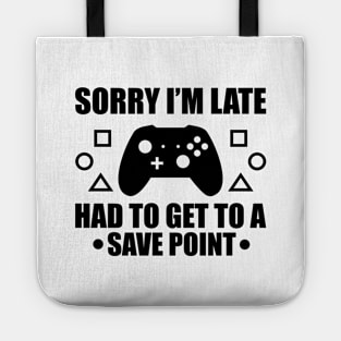 Sorry I`m Late Had To Get To A Savepoint Tote