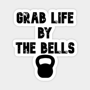 Grab life by the bells Magnet