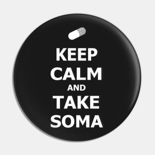 keep calm and take soma Pin