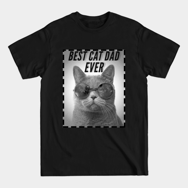 Disover Best Cat Dad Ever - Best Cat Dad Ever - T-Shirt