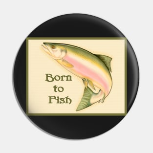 Born to Fish Pin