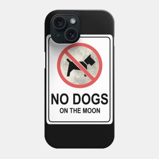 No Dogs On The Moon - sign Phone Case